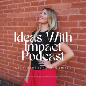 Ideas With Impact Podcast