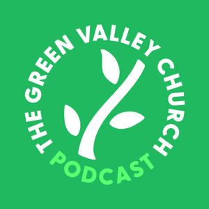 Green Valley Church Podcast