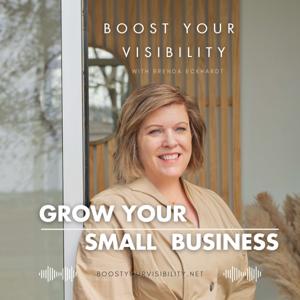 Boost Your Visibility | Grow Small Business with Brenda Eckhardt