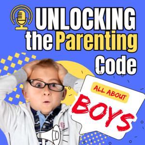 Unlocking the Parenting Code: All About Boys