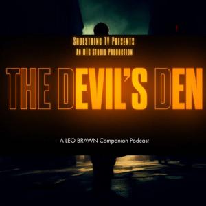 The Devil's Den: A Leo Brawn Companion Podcast