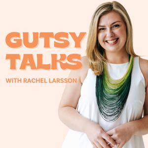 Gutsy Talks by Rachel Larsson