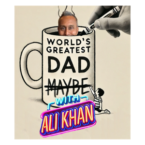 World's Greatest Dad with Ali Khan