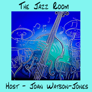 The Jazz Room- Host Joan Watson-Jones