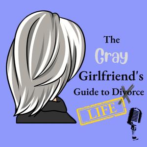 The Gray Girlfriend's Guide to LIFE