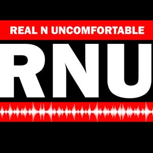 Real n Uncomfortable