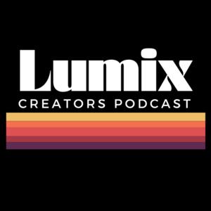 Lumix Creators Podcast by Lumix Creators Podcast