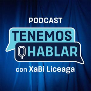 TENEMOS QUE HABLAR | con XaBi Liceaga