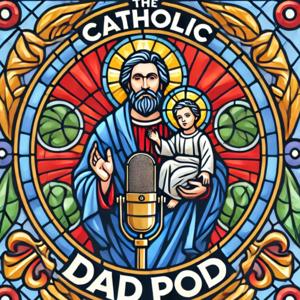 The Catholic Dad Pod