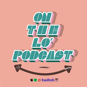 On The Lo’ Podcast