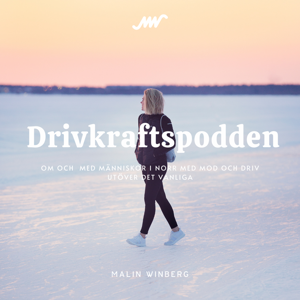 Drivkraftspodden med Malin Winberg