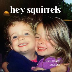 hey squirrels