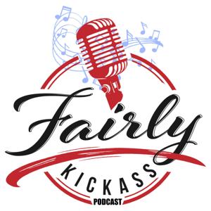 The Fairly KickAss Podcast