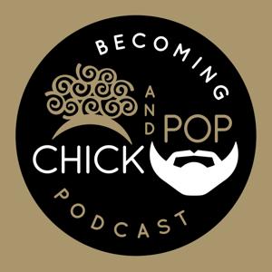 Becoming Chick and Pop