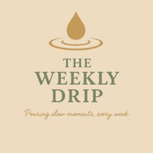The Weekly Drip