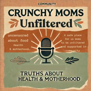 Crunchy Moms Unfiltered Podcast