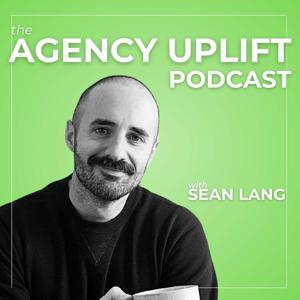 The Agency Uplift Podcast
