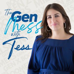 The Gen Mess with Tess