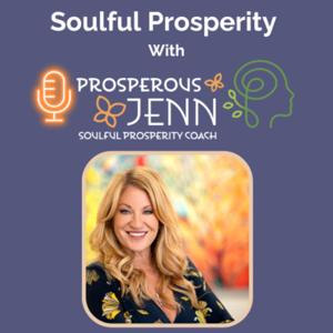 "Soulful Prosperity" Talks with Prosperous Jenn