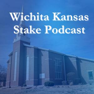 Wichita Kansas Stake Podcast
