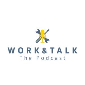 Work and Talk Podcast | Building Builders in the Trades