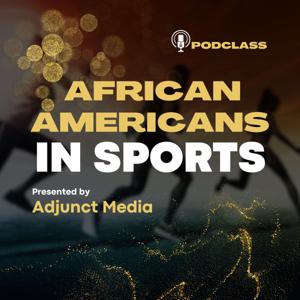 The African Americans in Sport Podclass