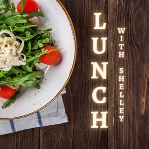 LUNCH! with Shelley