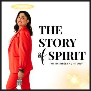 Story of Spirit with Sheetal Story