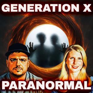 Generation X Paranormal | Ghost Stories, UFOs, and the Unexplained