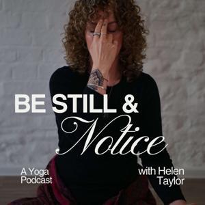 Be Still And Notice: A Yoga Podcast
