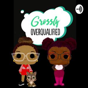 Grossly Overqualified