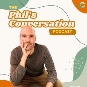 The Phil's Conversation Podcast