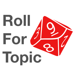 Roll For Topic by Roll For Topic