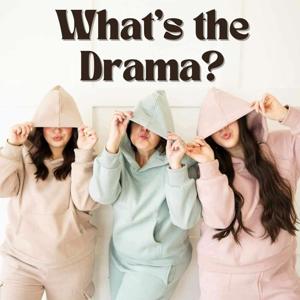 What's The Drama?