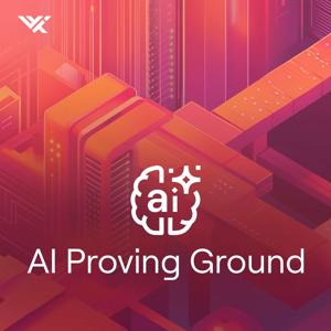 AI Proving Ground Podcast