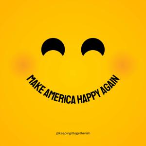 Make America Happy Again