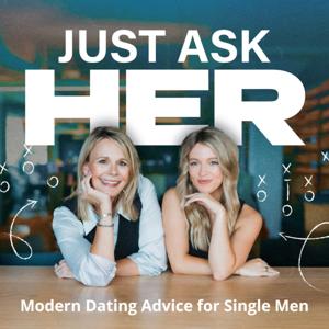 Just Ask Her - Dating Advice for Single Men
