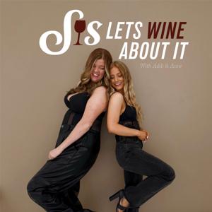 Sis, Let’s Wine About It