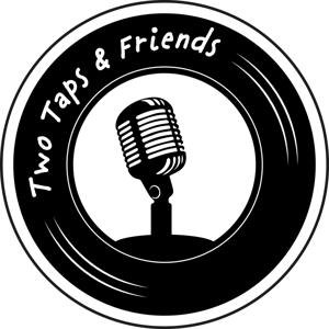 TWO TAPS AND FRIENDS