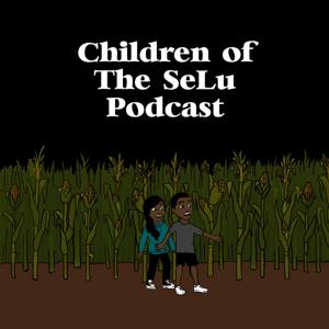 Children Of The SeLu Podcast