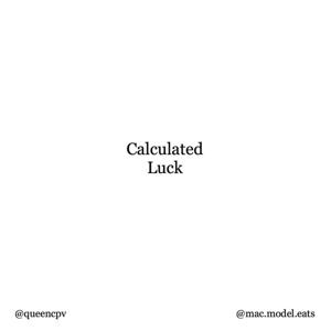 Calculated Luck