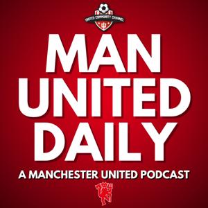 Man United Daily: A Manchester United Podcast