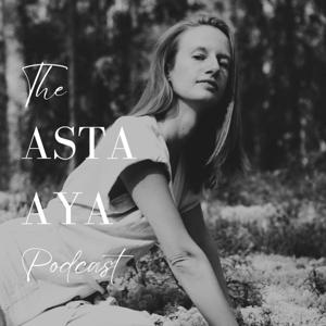 The Asta Aya Podcast
