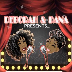 Deborah & Dana Presents