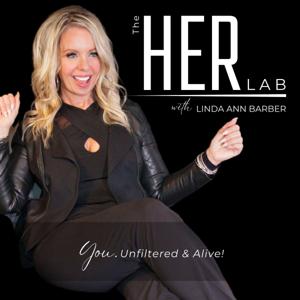 The HER LAB Podcast: YOU. Unfiltered & Alive!