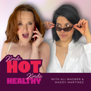 Kinda Hot Kinda Healthy With Maddy Martinez and Ali Larrabee