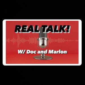 REAL TALK! with Doc and Marlon
