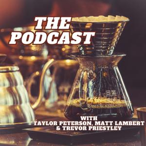 The Podcast with Matt, Trevor and Taylor