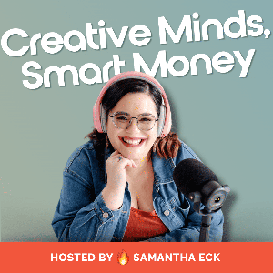 Creative Minds, Smart Money: Finance & Business Tips for Creatives