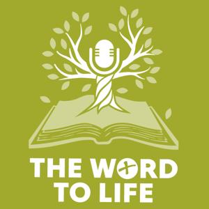 The Word to Life Podcast